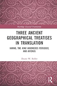 Three Ancient Geographical Treatises in Translation: Hanno, the King Nikomedes Periodos, and Avienus (ISSN)