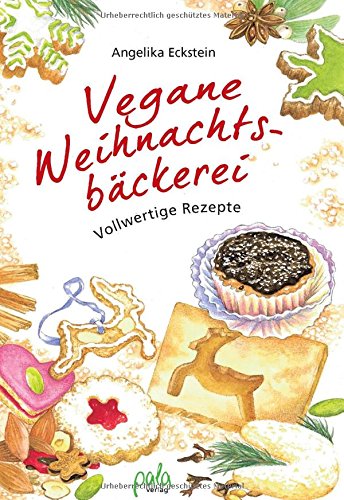 Vegane Weihnachtsbäckerei: Vollwertige Rezepte