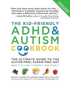 The Kid-Friendly ADHD &amp; Autism Cookbook, Updated and Revised: The Ultimate Guide to the Gluten-Free, Casein-Free Diet