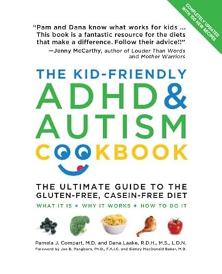 The Kid-Friendly ADHD &amp; Autism Cookbook, Updated and Revised: The Ultimate Guide to the Gluten-Free, Casein-Free Diet