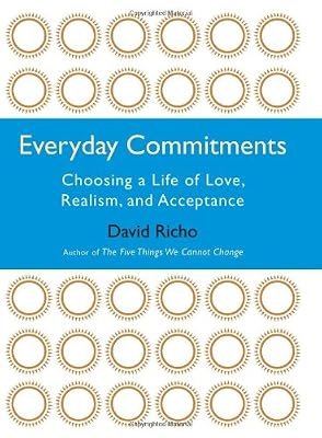 Everyday Commitments: Choosing a Life of Love, Realism, and Acceptance