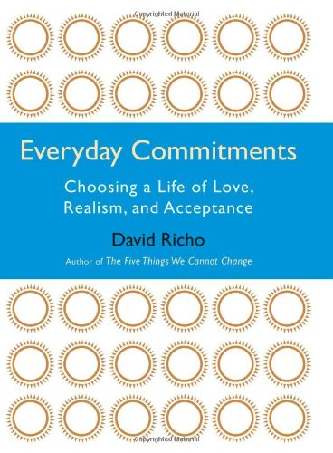 Everyday Commitments: Choosing a Life of Love, Realism, and Acceptance by David Richo
