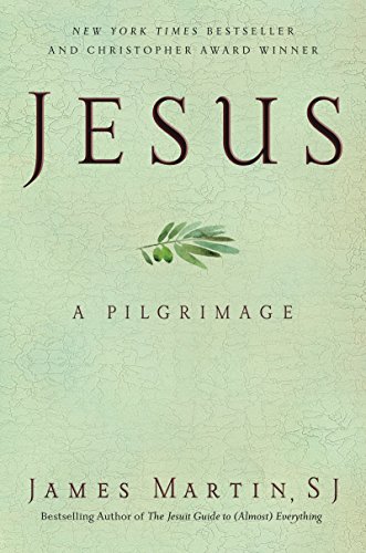 Jesus: A Pilgrimage by James Martin