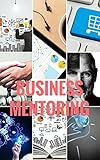Business Mentoring: Formación fundamental para emprendedores (Spanish Edition)