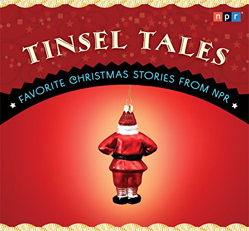 Tinsel Tales: Favorite Holiday Stories from NPR by NPR
