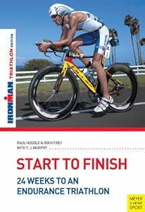 Start to Finish: 24 Weeks to an Endurance Triathlon by Paul Huddle
