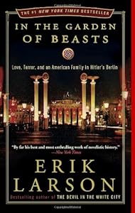 In the Garden of Beasts: Love, Terror, and an American Family in Hitler's Berlin