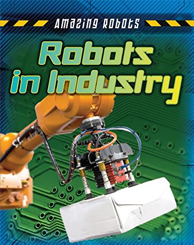 Robots in Industry by Louise Spilsbury                       ,