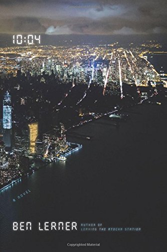 10:04: A Novel by Ben Lerner