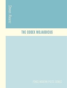 The Codex Mojaodicus (Fence Modern Poets Series) by Steven Alvarez