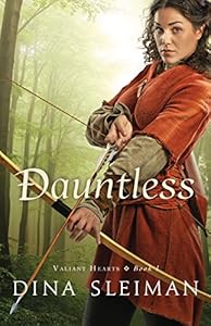 Dauntless (Valiant Hearts Book #1) by Dina L. Sleiman