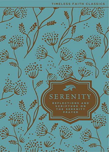 The Serenity Prayer: Reflections and Scripture on the Serenity Prayer by Zondervan