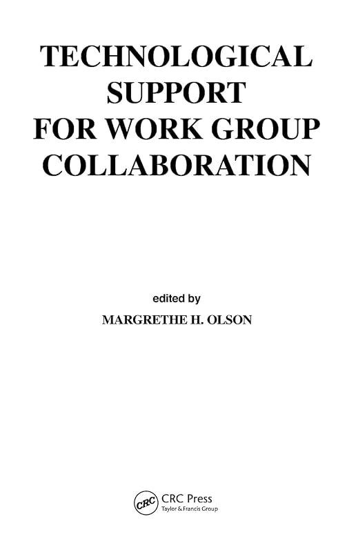Technological Support for Work Group Collaboration by Margrethe H. Olson