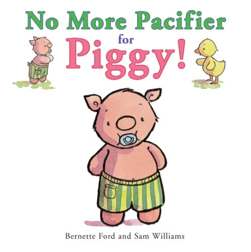 No More Pacifier for Piggy! by Bernette Ford