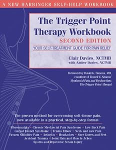 The Trigger Point Therapy Workbook: Your Self-Treatment Guide for Pain Relief, Second Edition by Clair Davies