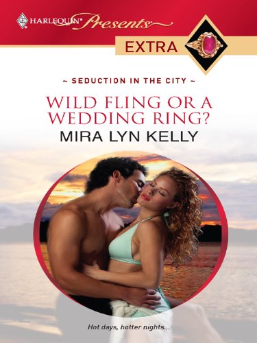 Wild Fling or a Wedding Ring? by Mira Lyn Kelly