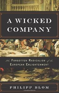 A Wicked Company: The Forgotten Radicalism of the European Enlightenment