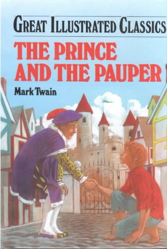 The Prince and the Pauper (Great Illustrated Classics) by Mark Twain