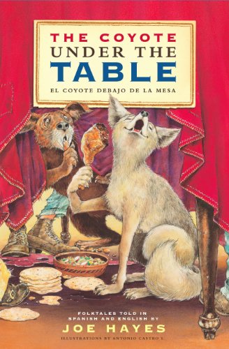The Coyote Under the Table/El coyote debajo de la mesa by Joe Hayes