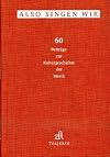 Also singen wir. 60 Beiträge zur Kulturgeschichte der Musik