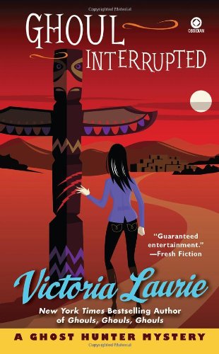 Ghoul Interrupted: A Ghost Hunter Mystery by Victoria Laurie