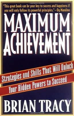 Maximum Achievement: Strategies and Skills That Will Unlock Your Hidden Powers to Succeed