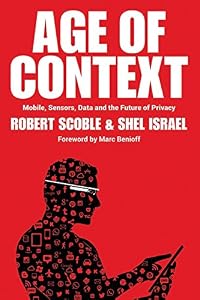 Age of Context: Mobile, Sensors, Data and the Future of Privacy
