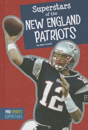 Superstars of the New England Patriots by Matt Scheff