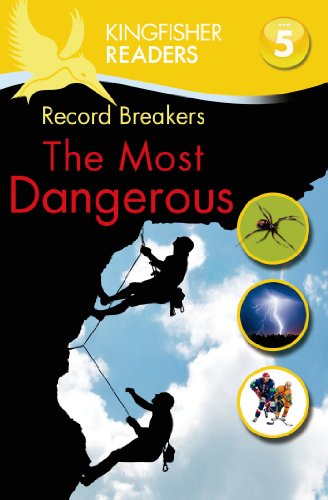 Kingfisher Readers L5: Record Breakers, The Most Dangerous by Philip Steele