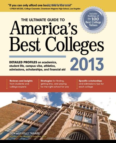 The Ultimate Guide to America's Best Colleges 2013 by Gen Tanabe
