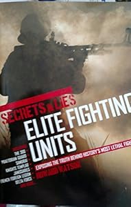 Secrets & Lies: Elite Fighting Units by Howard Watson