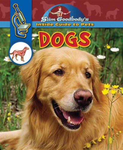 Dogs (Slim Goodbody's Inside Guide to Pets) by Slim Goodbody