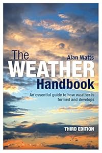 The Weather Handbook: An Essential Guide to How Weather is Formed and Develops by Alan Watts
