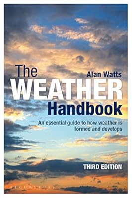 The Weather Handbook: An Essential Guide to How Weather is Formed and Develops