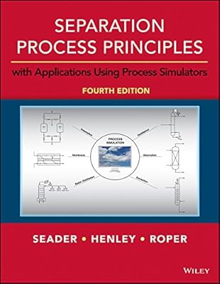 Separation Process Principles with Applications using Process Simulators