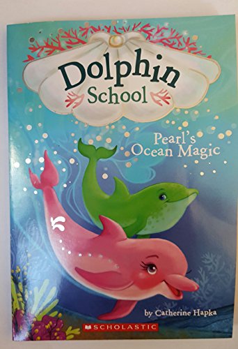Dolphin School Pearl's Ocean Magic by Catherine Hapka                       ,