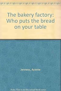 The bakery factory: Who puts the bread on your table