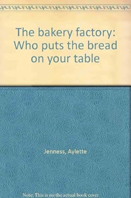 The bakery factory: Who puts the bread on your table