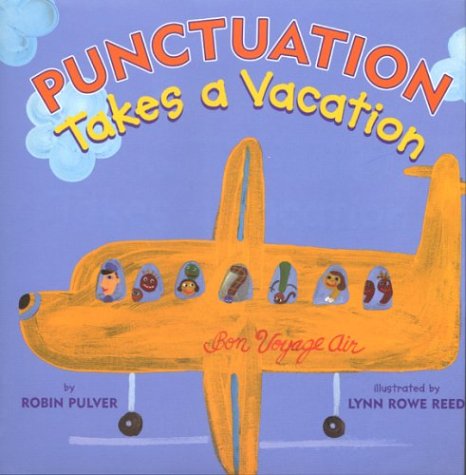 Punctuation Takes a Vacation by Robin Pulver