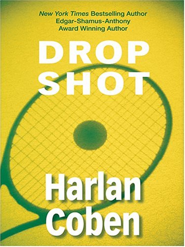 Drop Shot: A Myron Bolitar Novel by Harlan Coben
