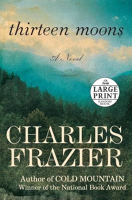 Thirteen Moons: A Novel (Random House Large Print)