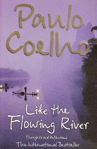 Like the Flowing River: Thoughts and Reflections by Paulo Coelho