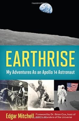 Earthrise: My Adventures as an Apollo 14 Astronaut