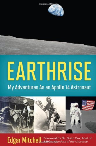 Earthrise: My Adventures as an Apollo 14 Astronaut by Ellen Mahoney