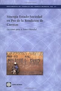 Sinergia Estado-Sociedad en Pro de la Rendicion de Cuentas: Lecciones para el Banco Mundial (31) (World Bank Working Papers)