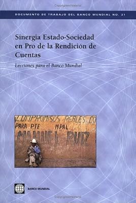 Sinergia Estado-Sociedad en Pro de la Rendicion de Cuentas: Lecciones para el Banco Mundial (31) (World Bank Working Papers)
