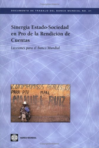 Sinergia Estado-Sociedad en Pro de la Rendicion de Cuentas: Lecciones para el Banco Mundial (31) (World Bank Working Papers) by World Bank