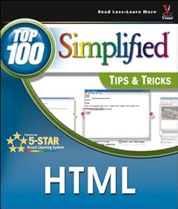 Html: Top 100 Simplified Tips and Tricks (Visual Read Less, Learn More)