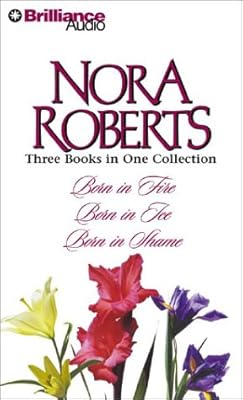 Nora Roberts Born Trilogy: Born in Fire, Born in Ice, Born in Shame (Born In Trilogy)