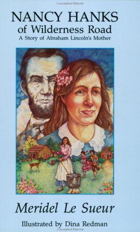 Nancy Hanks of Wilderness Road: A Story of Abraham Lincoln's Mother (The Meridel Le Sueur Wilderness Book Series) by Meridel Le Sueur